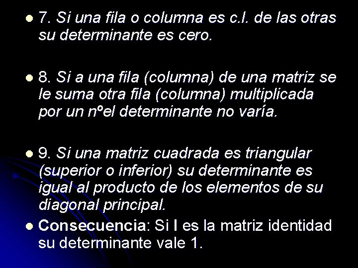 l 7. Si una fila o columna es c. l. de las otras su