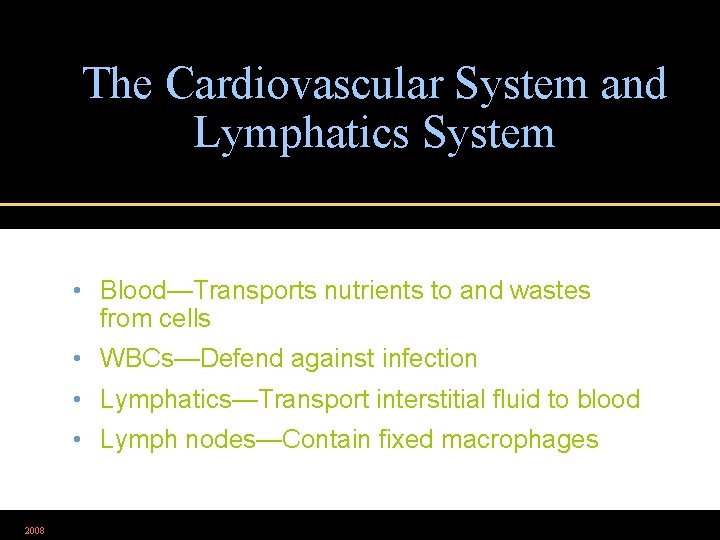 The Cardiovascular System and Lymphatics System • Blood—Transports nutrients to and wastes from cells