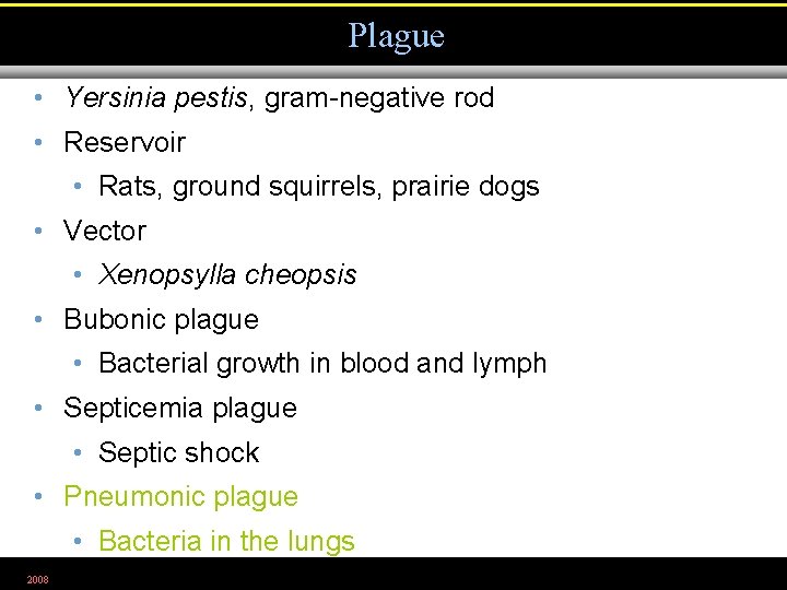 Plague • Yersinia pestis, gram-negative rod • Reservoir • Rats, ground squirrels, prairie dogs