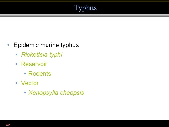 Typhus • Epidemic murine typhus • Rickettsia typhi • Reservoir • Rodents • Vector