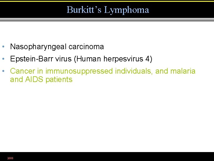 Burkitt’s Lymphoma • Nasopharyngeal carcinoma • Epstein-Barr virus (Human herpesvirus 4) • Cancer in