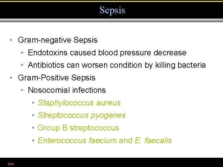 Sepsis • Gram-negative Sepsis • Endotoxins caused blood pressure decrease • Antibiotics can worsen