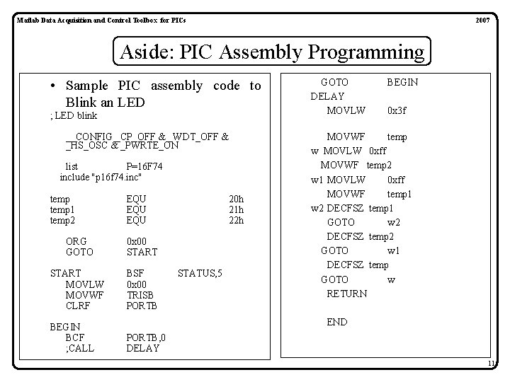 Matlab Data Acquisition and Control Toolbox for PICs 2007 Aside: PIC Assembly Programming • Matlab Data Acquisition and Control Toolbox for PICs 2007 Aside: PIC Assembly Programming •