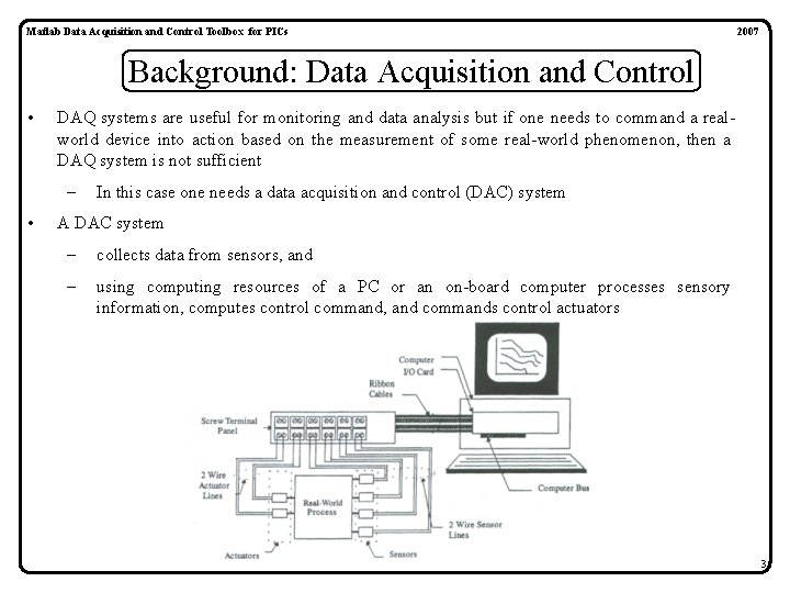 Matlab Data Acquisition and Control Toolbox for PICs 2007 Background: Data Acquisition and Control Matlab Data Acquisition and Control Toolbox for PICs 2007 Background: Data Acquisition and Control