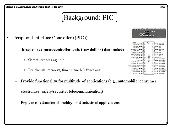 Matlab Data Acquisition and Control Toolbox for PICs 2007 Background: PIC • Peripheral Interface Matlab Data Acquisition and Control Toolbox for PICs 2007 Background: PIC • Peripheral Interface