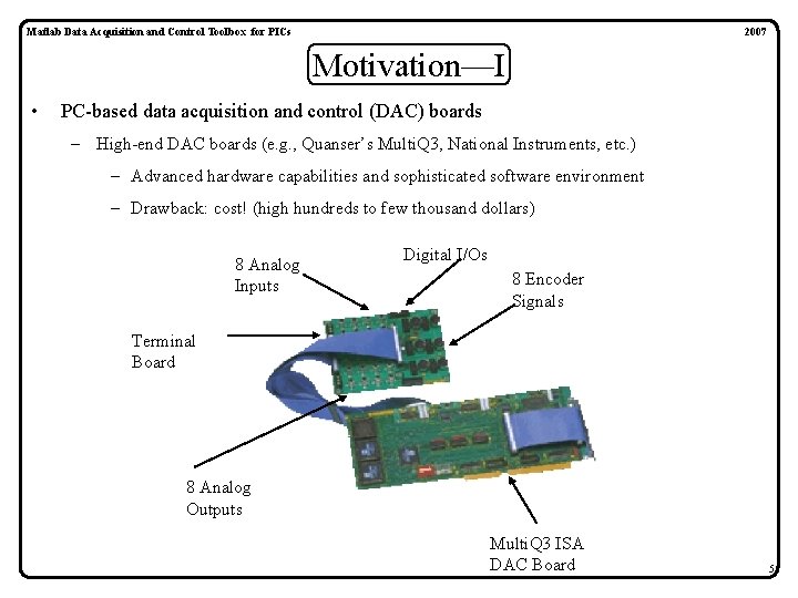 Matlab Data Acquisition and Control Toolbox for PICs 2007 Motivation—I • PC-based data acquisition Matlab Data Acquisition and Control Toolbox for PICs 2007 Motivation—I • PC-based data acquisition