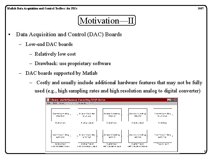 Matlab Data Acquisition and Control Toolbox for PICs 2007 Motivation—II • Data Acquisition and Matlab Data Acquisition and Control Toolbox for PICs 2007 Motivation—II • Data Acquisition and