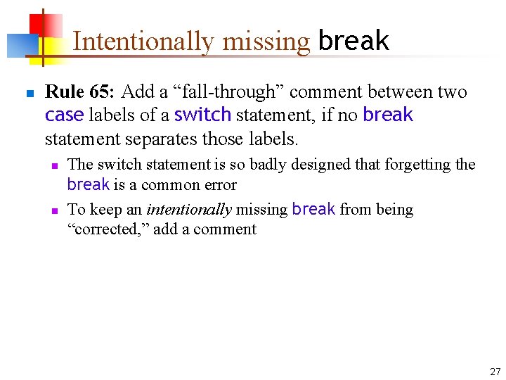 Intentionally missing break n Rule 65: Add a “fall-through” comment between two case labels