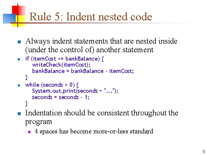 Rule 5: Indent nested code n n Always indent statements that are nested inside