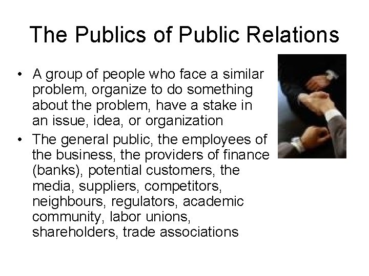 The Publics of Public Relations • A group of people who face a similar