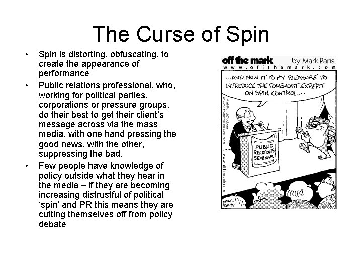 The Curse of Spin • • • Spin is distorting, obfuscating, to create the