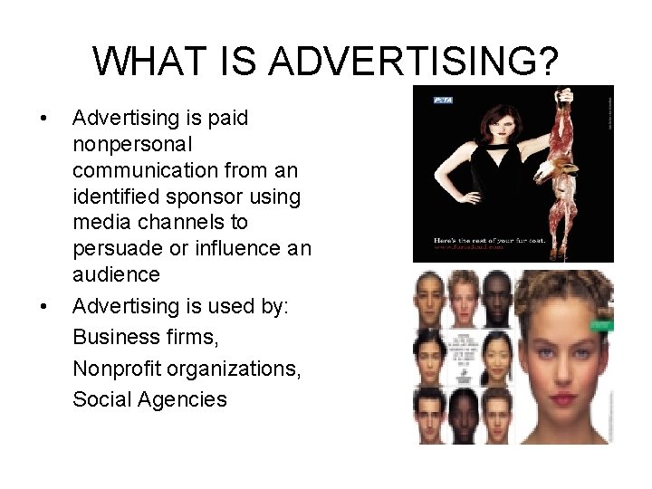 WHAT IS ADVERTISING? • • Advertising is paid nonpersonal communication from an identified sponsor