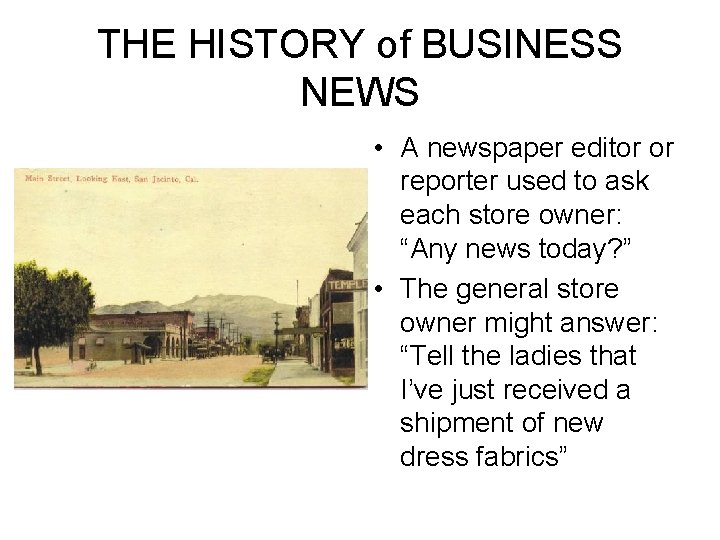 THE HISTORY of BUSINESS NEWS • A newspaper editor or reporter used to ask