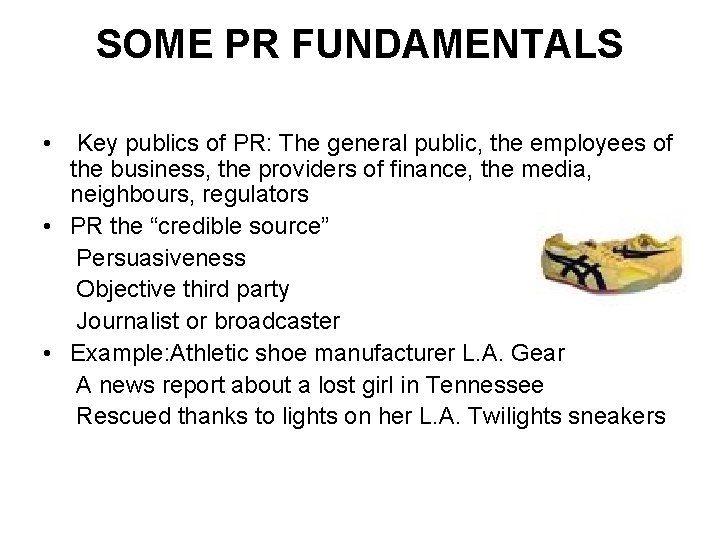 SOME PR FUNDAMENTALS • Key publics of PR: The general public, the employees of