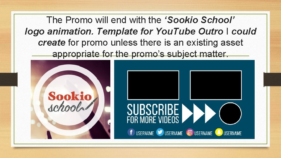 The Promo will end with the ‘Sookio School’ logo animation. Template for You. Tube