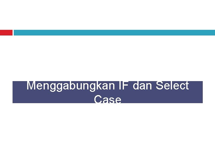 Menggabungkan IF dan Select Case 