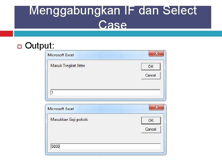 Menggabungkan IF dan Select Case Output: 