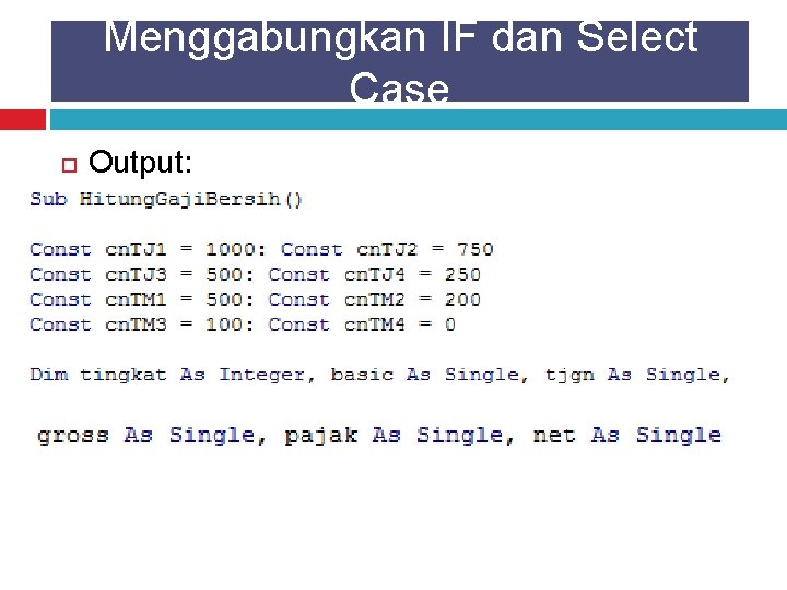 Menggabungkan IF dan Select Case Output: 