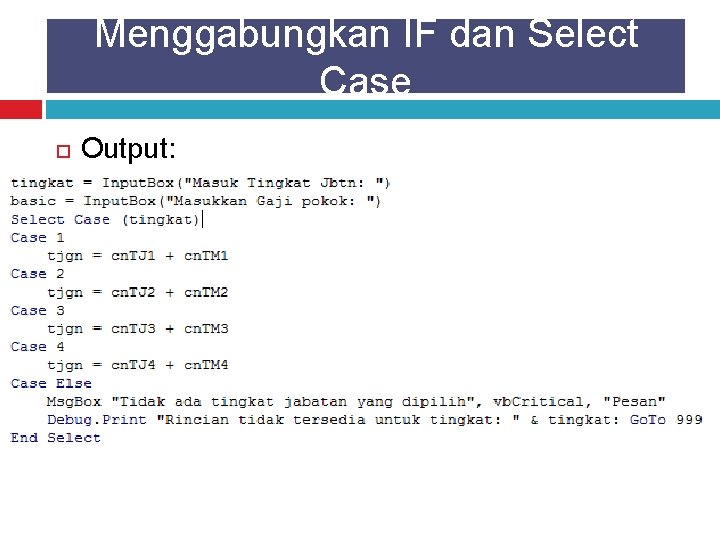 Menggabungkan IF dan Select Case Output: 