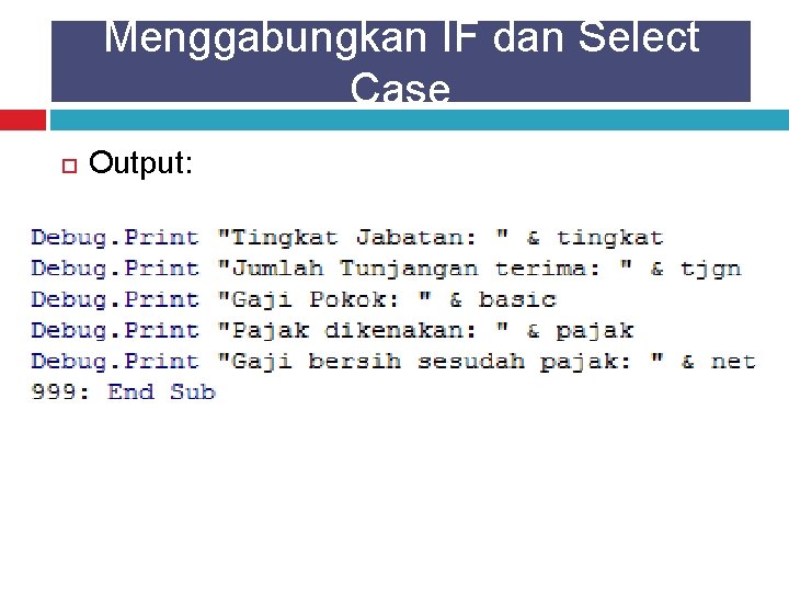 Menggabungkan IF dan Select Case Output: 