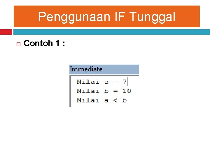 Penggunaan IF Tunggal Contoh 1 : 