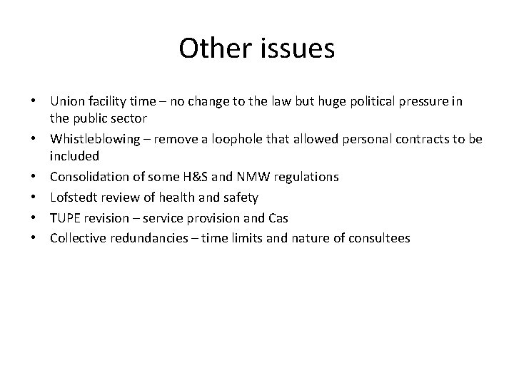 Other issues • Union facility time – no change to the law but huge