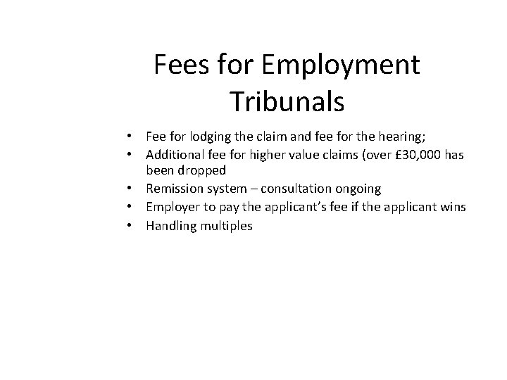 Fees for Employment Tribunals • Fee for lodging the claim and fee for the