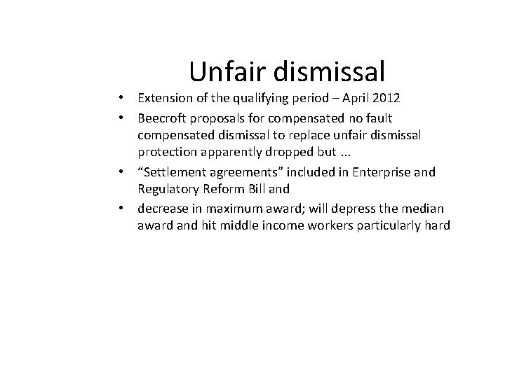 Unfair dismissal • Extension of the qualifying period – April 2012 • Beecroft proposals