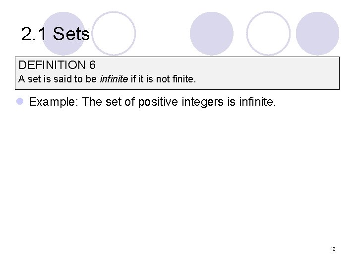 2. 1 Sets DEFINITION 6 A set is said to be infinite if it
