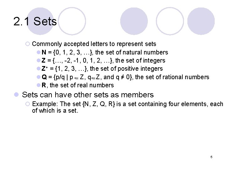 2. 1 Sets ¡ Commonly accepted letters to represent sets l N = {0,