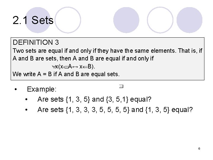 2. 1 Sets DEFINITION 3 Two sets are equal if and only if they