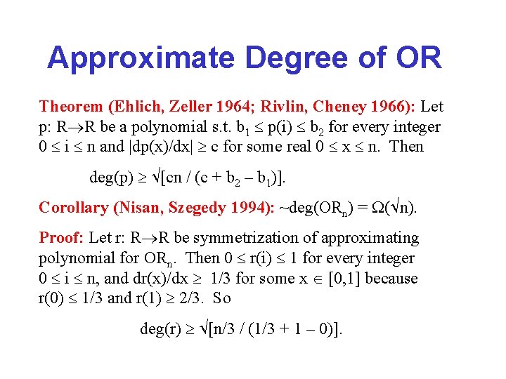 Approximate Degree of OR Theorem (Ehlich, Zeller 1964; Rivlin, Cheney 1966): Let p: R