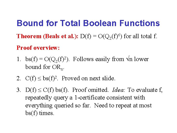 Bound for Total Boolean Functions Theorem (Beals et al. ): D(f) = O(Q 2(f)6)