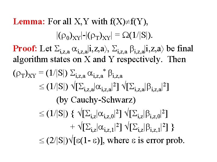 Lemma: For all X, Y with f(X) f(Y), |( 0)XY|-|( T)XY| = (1/|S|). Proof: