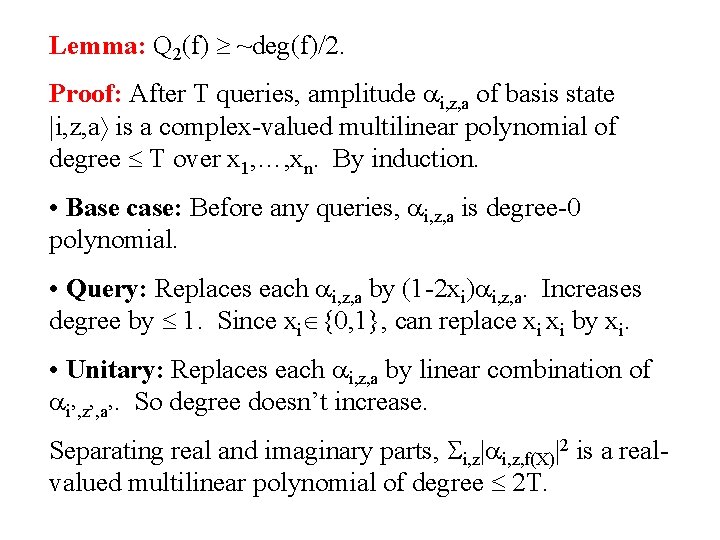 Lemma: Q 2(f) ~deg(f)/2. Proof: After T queries, amplitude i, z, a of basis