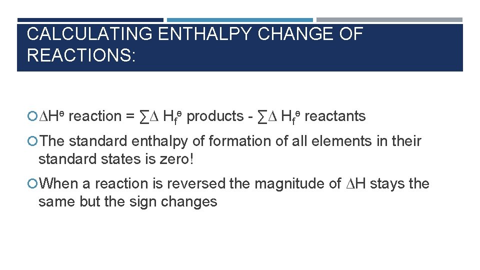 CALCULATING ENTHALPY CHANGE OF REACTIONS: ∆Hө reaction = ∑∆ Hfө products - ∑∆ Hfө CALCULATING ENTHALPY CHANGE OF REACTIONS: ∆Hө reaction = ∑∆ Hfө products - ∑∆ Hfө
