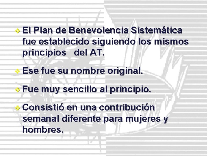 v El Plan de Benevolencia Sistemática fue establecido siguiendo los mismos principios del AT.