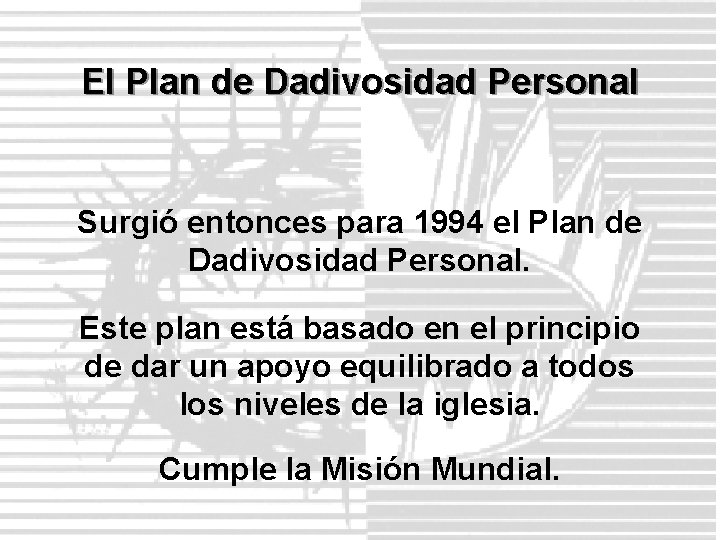 El Plan de Dadivosidad Personal Surgió entonces para 1994 el Plan de Dadivosidad Personal.
