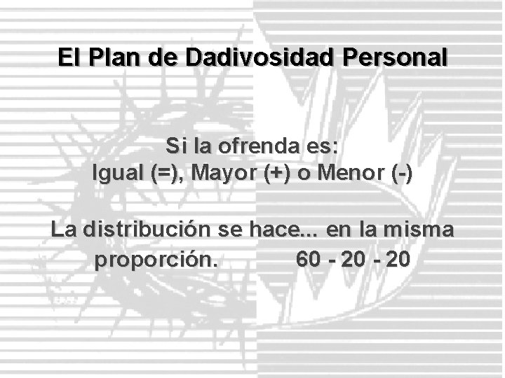 El Plan de Dadivosidad Personal Si la ofrenda es: Igual (=), Mayor (+) o