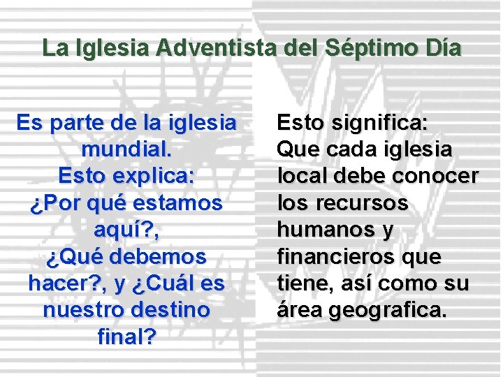 La Iglesia Adventista del Séptimo Día Es parte de la iglesia mundial. Esto explica: