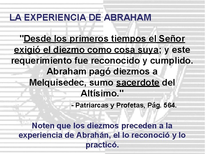 LA EXPERIENCIA DE ABRAHAM "Desde los primeros tiempos el Señor exigió el diezmo cosa