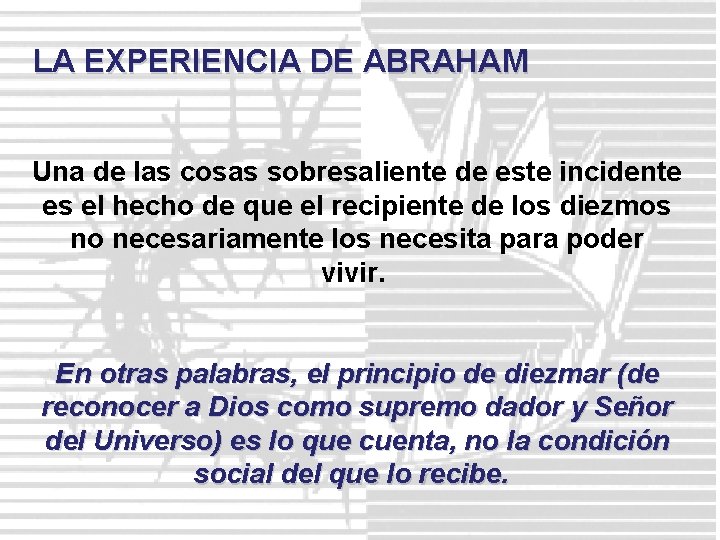 LA EXPERIENCIA DE ABRAHAM Una de las cosas sobresaliente de este incidente es el