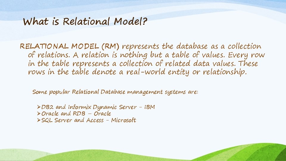 What is Relational Model? RELATIONAL MODEL (RM) represents the database as a collection of What is Relational Model? RELATIONAL MODEL (RM) represents the database as a collection of