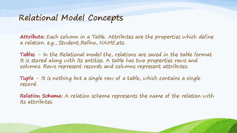Relational Model Concepts Attribute: Each column in a Table. Attributes are the properties which Relational Model Concepts Attribute: Each column in a Table. Attributes are the properties which