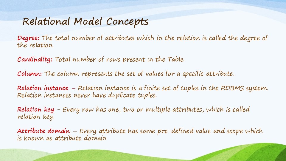 Relational Model Concepts Degree: The total number of attributes which in the relation is Relational Model Concepts Degree: The total number of attributes which in the relation is