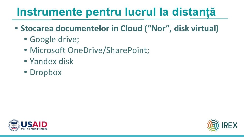 Instrumente pentru lucrul la distanță • Stocarea documentelor in Cloud (“Nor”, disk virtual) •