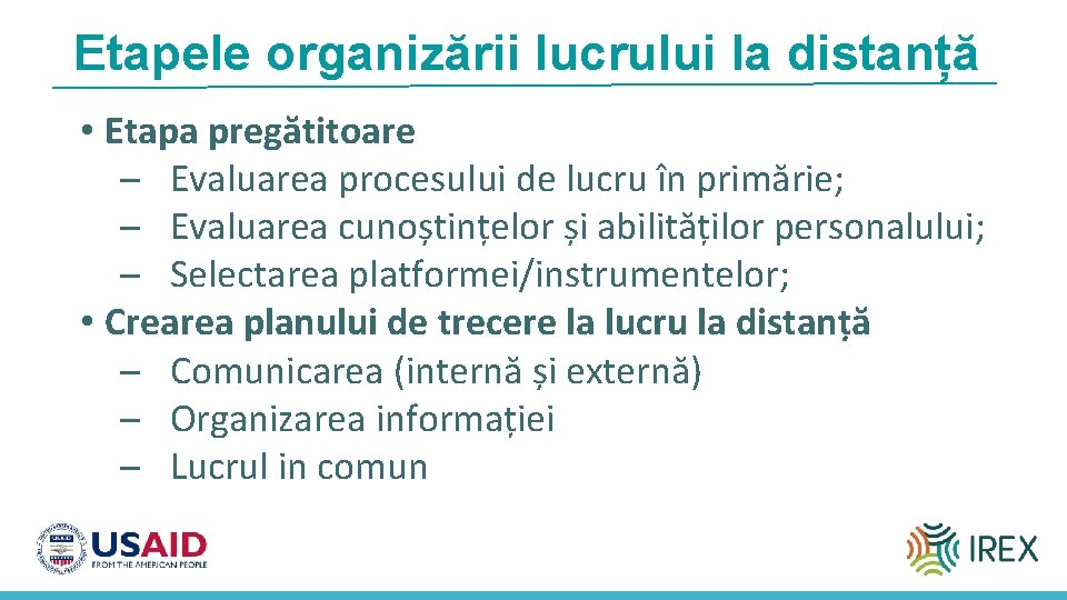 Etapele organizării lucrului la distanță • Etapa pregătitoare ─ Evaluarea procesului de lucru în