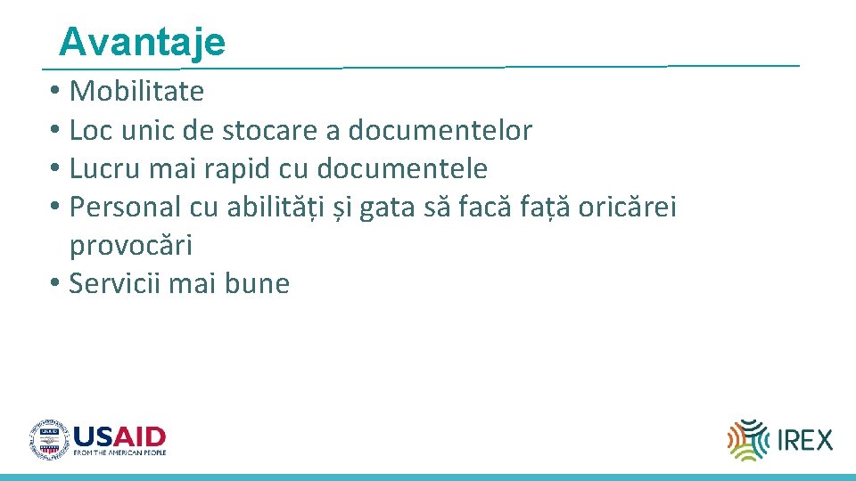 Avantaje • Mobilitate • Loc unic de stocare a documentelor • Lucru mai rapid