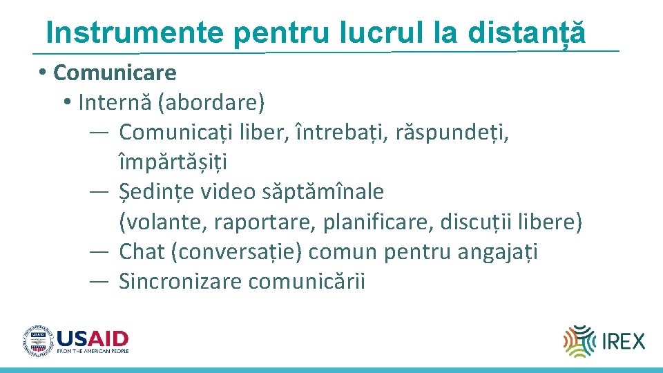 Instrumente pentru lucrul la distanță • Comunicare • Internă (abordare) ― Comunicați liber, întrebați,