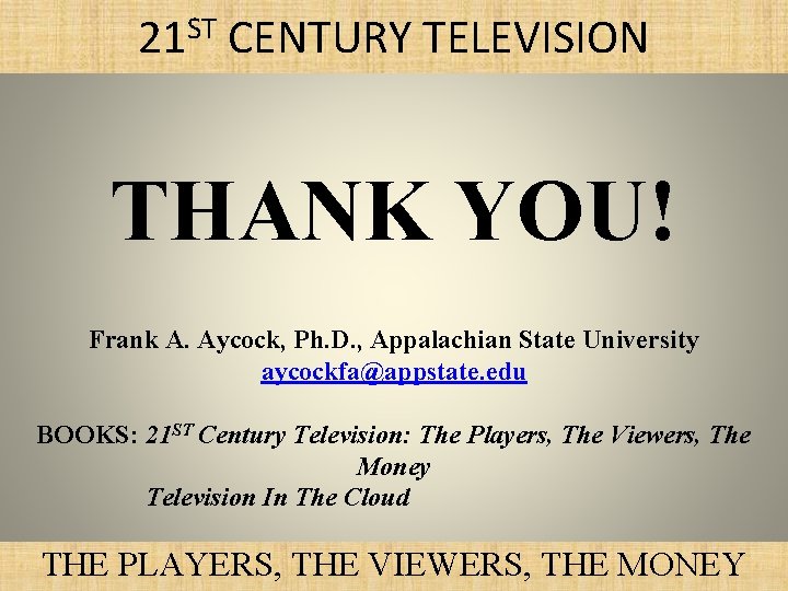 21 ST CENTURY TELEVISION THANK YOU! Frank A. Aycock, Ph. D. , Appalachian State